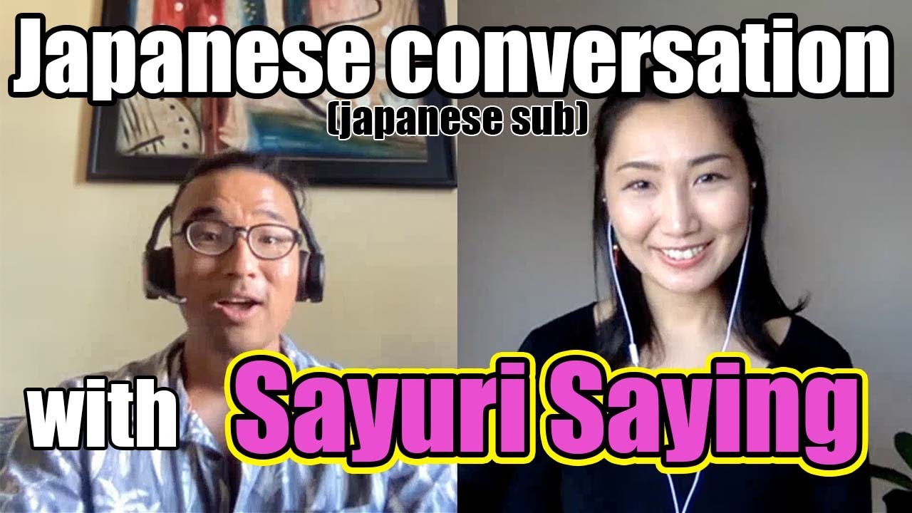 【N5-N2】Japanese conversation with Sayuri Saying - Lifestyle