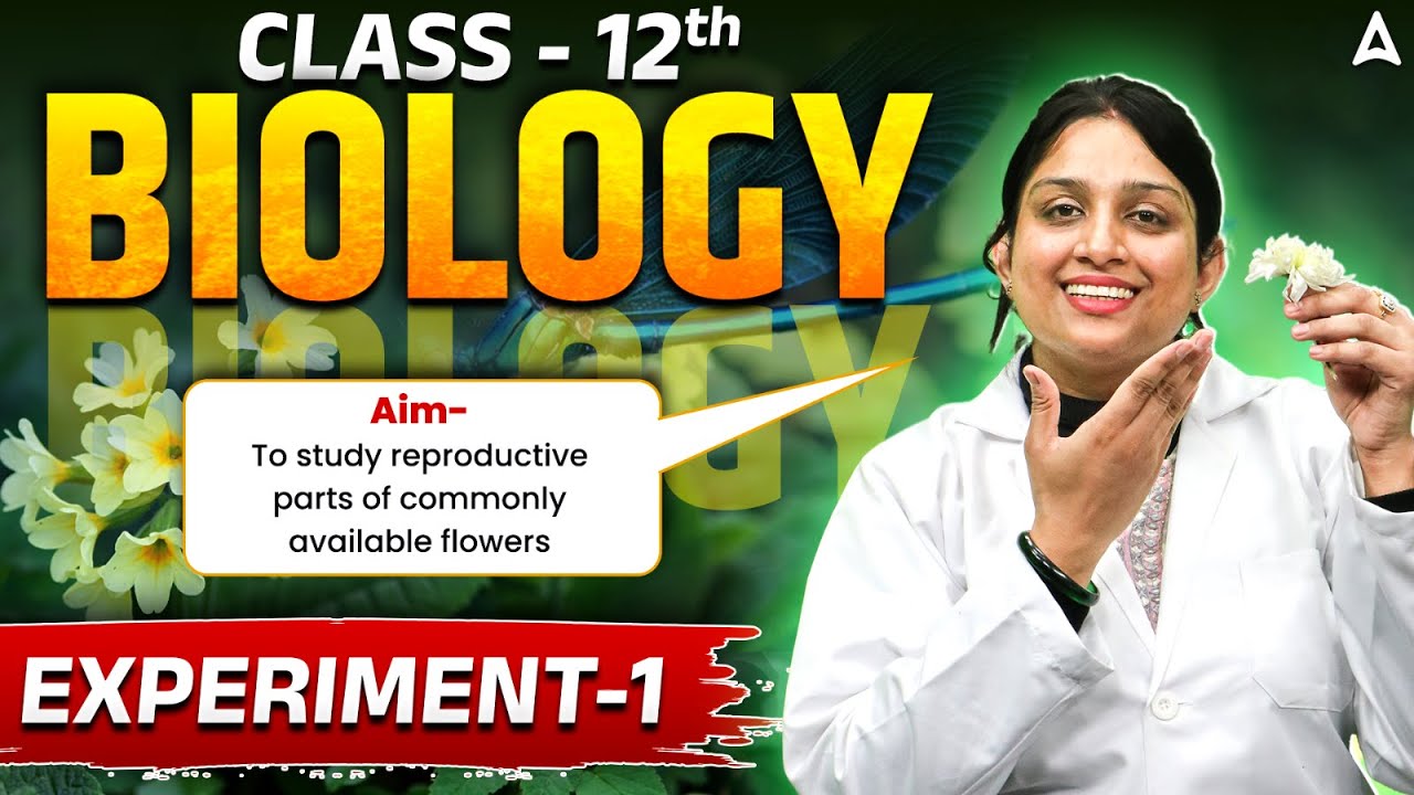 Class 12 Biology Experiment - 1 Reproductive Parts of Commonly Available Flowers