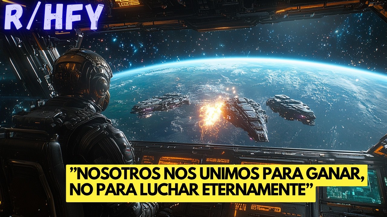 En el momento en que los HUMANOS entraron en batalla, la duda se borró de entre las estrellas HFY