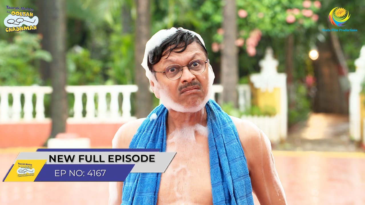 FULL EPISODE! 4167 -Society me Nanga Kyu Ghumne laga Popatlal! | Taarak Mehta Ka Ooltah Chashmah