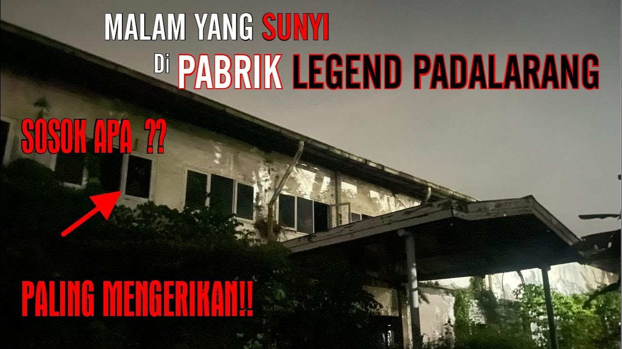 KITA NYERAH ‼️ \\ ⚠️YAKIN MASI MAU NONTON?⚠️\\ EXPLORE MALAM PABRIK LEGEND