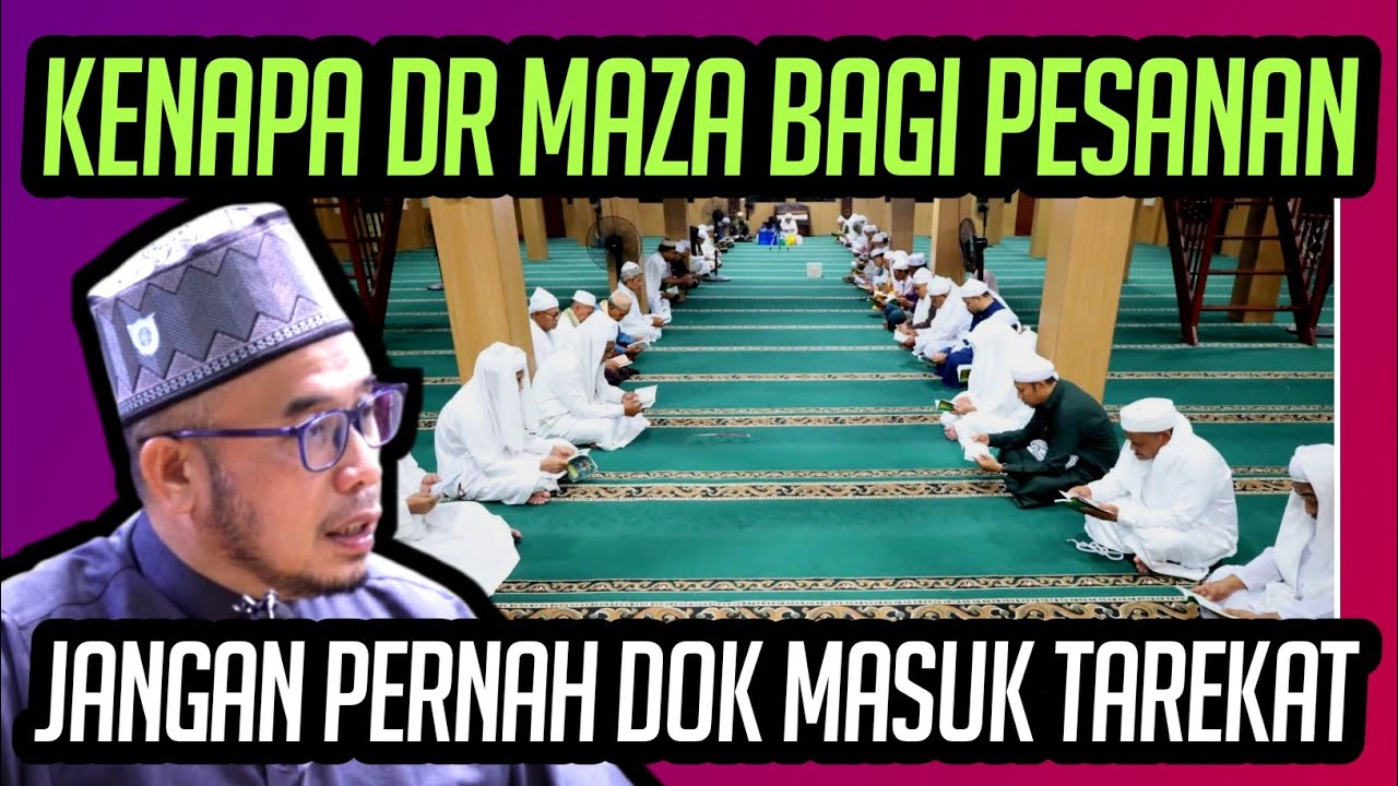 KENAPA DR MAZA BAGI PESAN JANGAN PERNAH DOK MASUK TAREKAT 