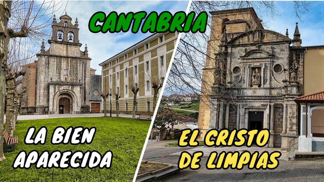 LA BIEN APARECIDA – EL CRISTO DE LIMPIAS – CANTABRIA 4K - Dos santuarios muy cercanos!!!