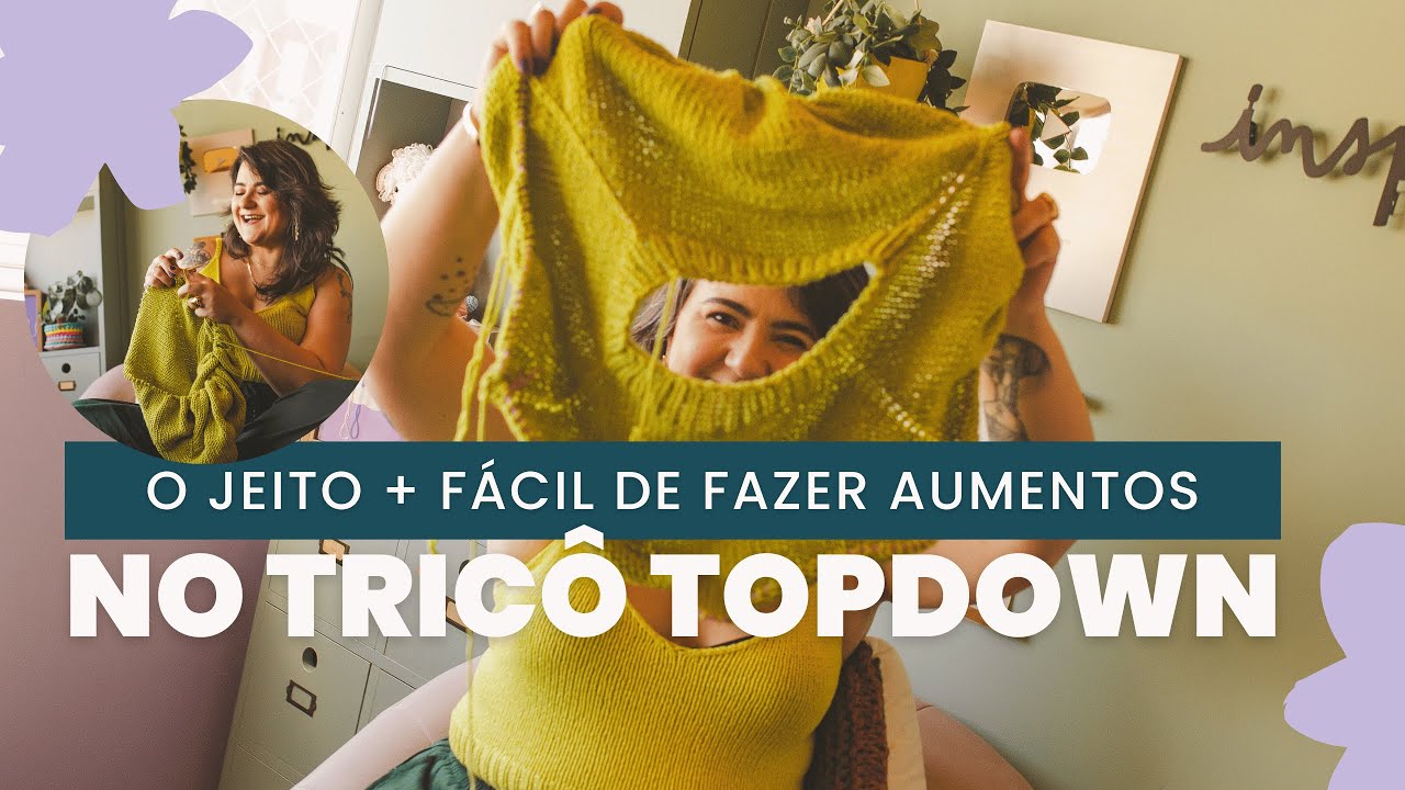 Aprenda o aumento mais simples para blusas de tricô topdown com a Nat Petry - Perfeito p/iniciantes!