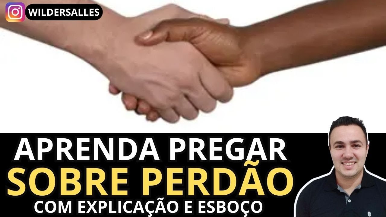 APRENDA PREGAR SOBRE PERDÃO ( COM EXPLICAÇÃO E ESBOÇO)