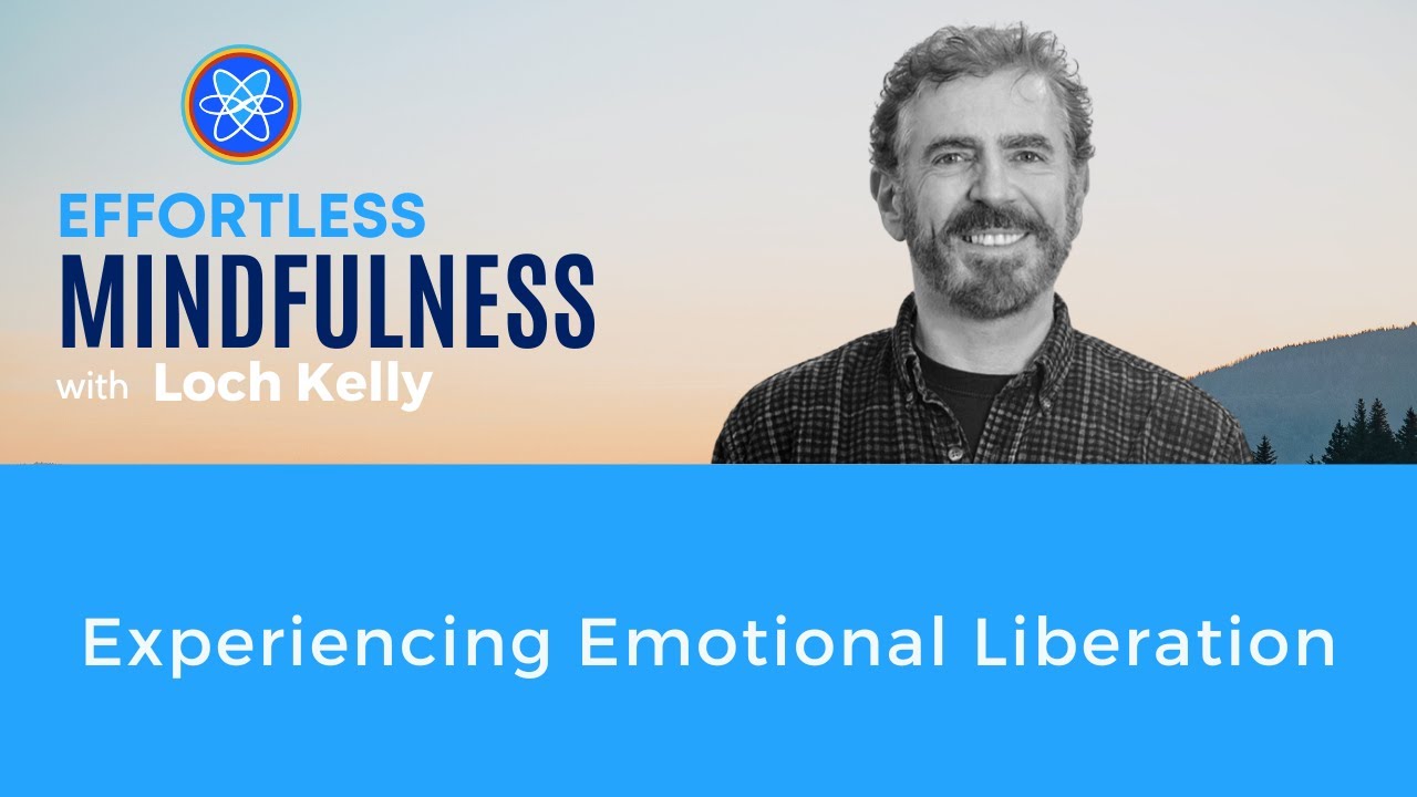 Experiencing Emotional Liberation with Loch Kelly