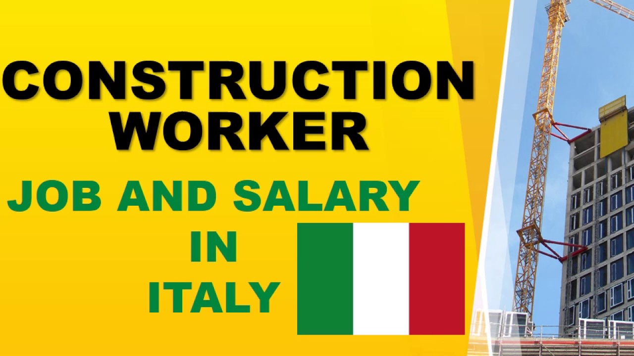 Construction Worker Job and Salary in Italy - Jobs and Wages in Italy