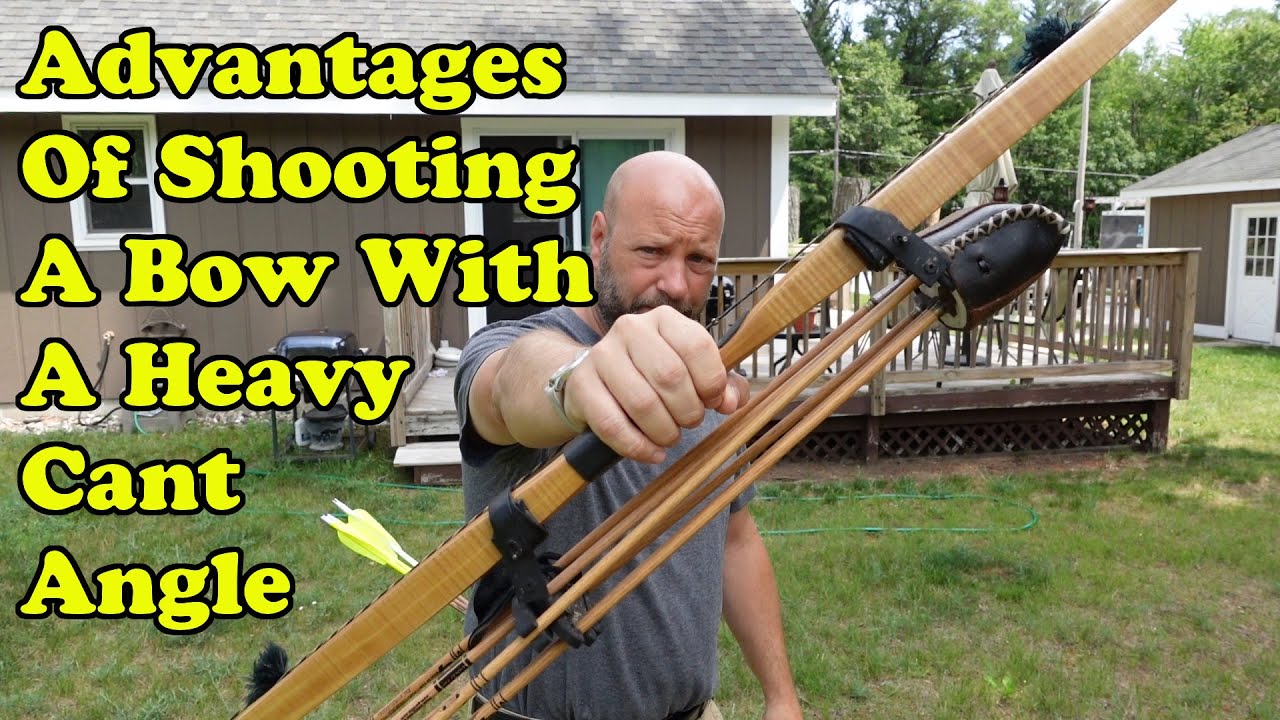 Advantages Of Shooting A Bow With A Heavy Cant