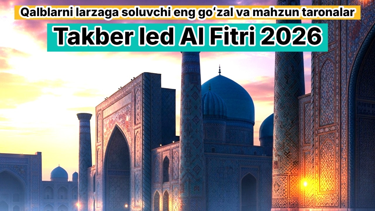 Qalblarni larzaga soluvchi eng goʻzal va mahzun taronalar Takber Ied Al Fitri 2026