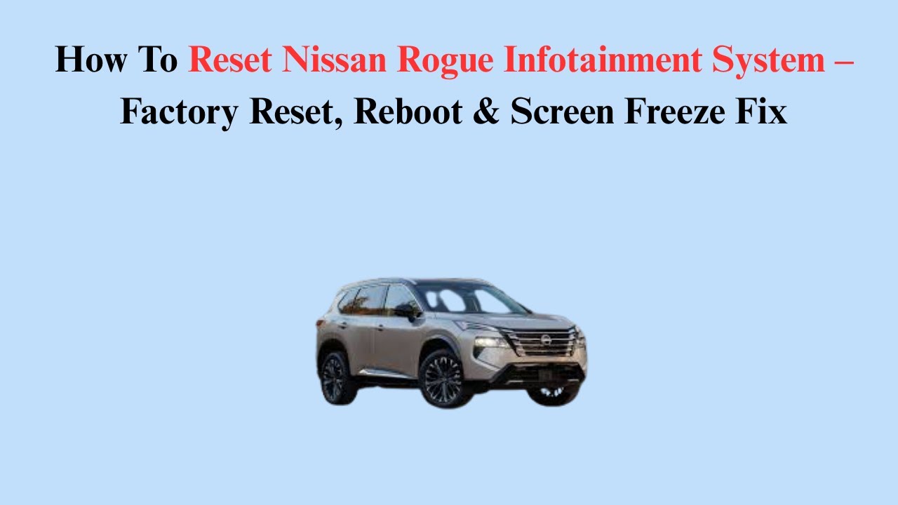 How To Reset Nissan Rogue Infotainment System &ndash; Factory Reset, Reboot & Screen Freeze Fix