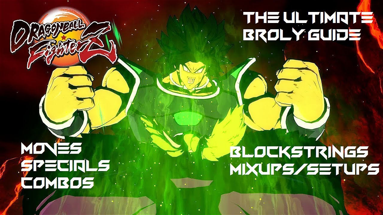 DragonBall FigherZ - The Ultimate DBS Broly Guide - Moves, Combos, Blockstrings, Mixups
