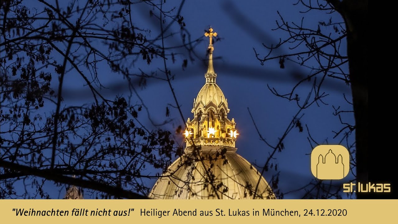 Heiliger Abend aus St. Lukas, München, 24. Dezember 2020