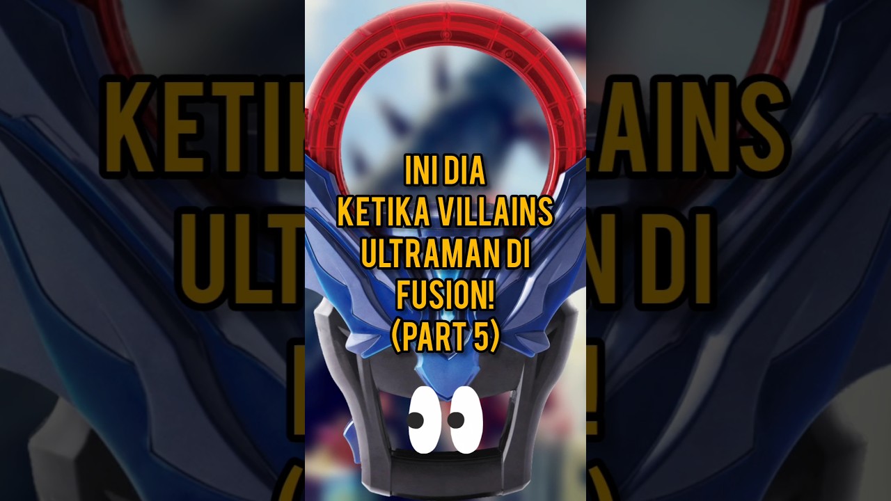Ini Dia Ketika Villains Ultraman Di Fusion! (Part 5) 