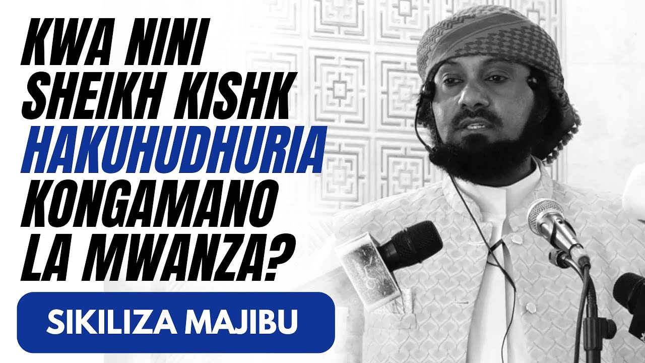 Kwanini Sheikh Kishk Hakuhudhuria kongamano la Mwanza? | MAJIBU