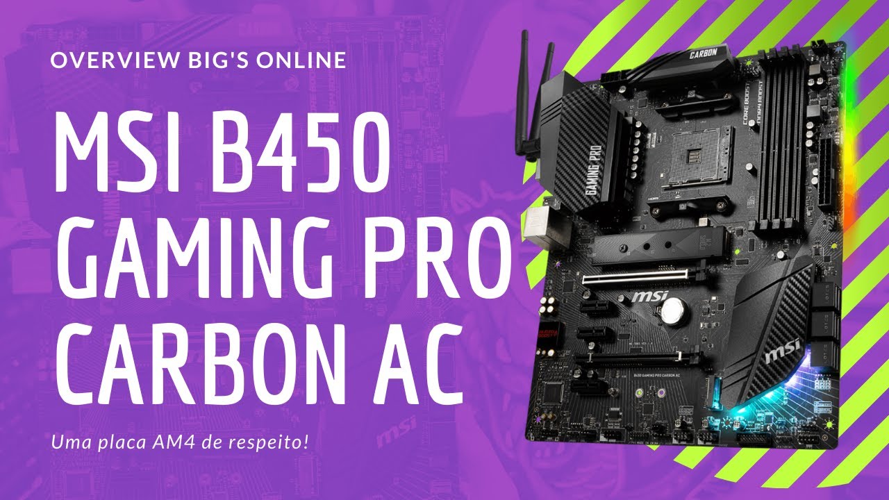 EXCELENTE placa para processadores AMD Ryzen - MSI B450 Gaming Pro Carbon AC [PT-BR]