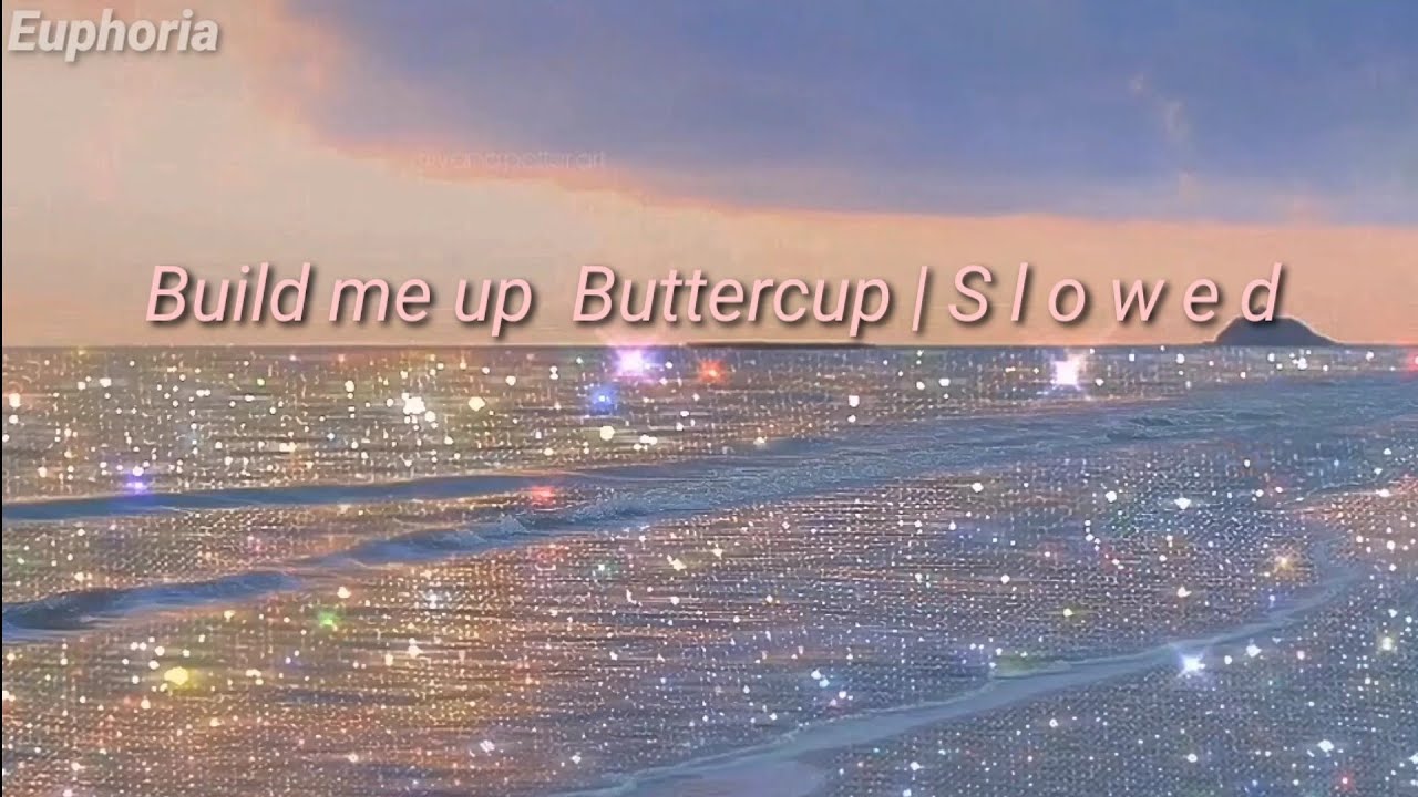 Build me up Buttercup | •Slowed•