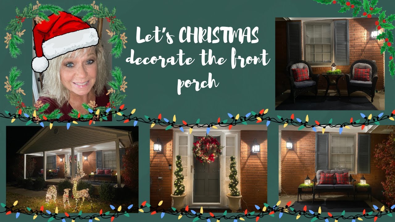 2023 Let's Christmas decorate the front porch!