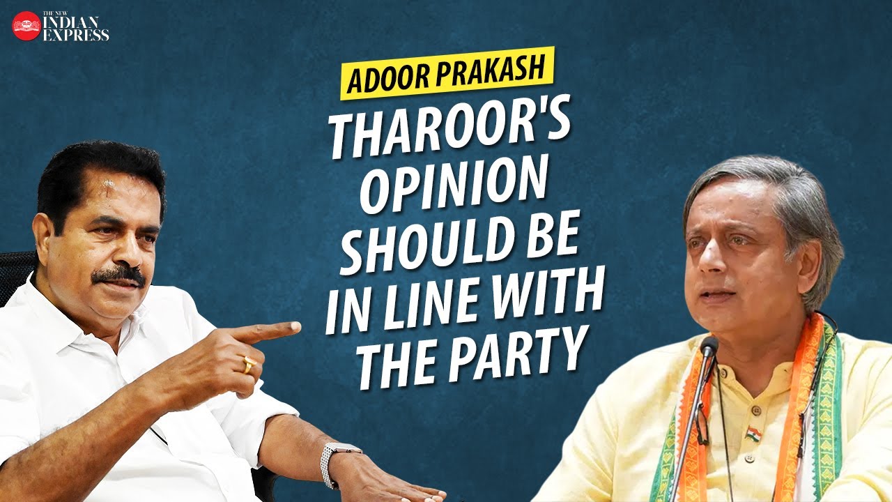 'Shashi Tharoor is indeed a prominent figure' - Adoor Prakash | Interview | Congress | TNIE Kerala