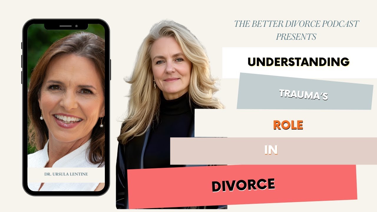 Dr. Ursula Lentine: Understanding Trauma's Role in Divorce