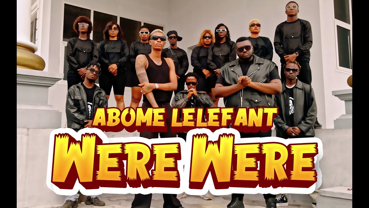 ABOME LELEFANT - Were Were (clip officiel)