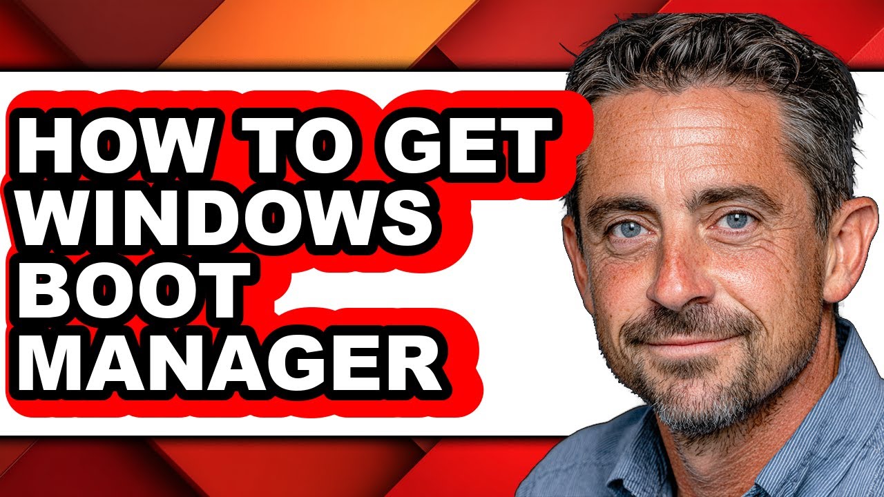 How to Get Windows Boot Manager - Easy Guide