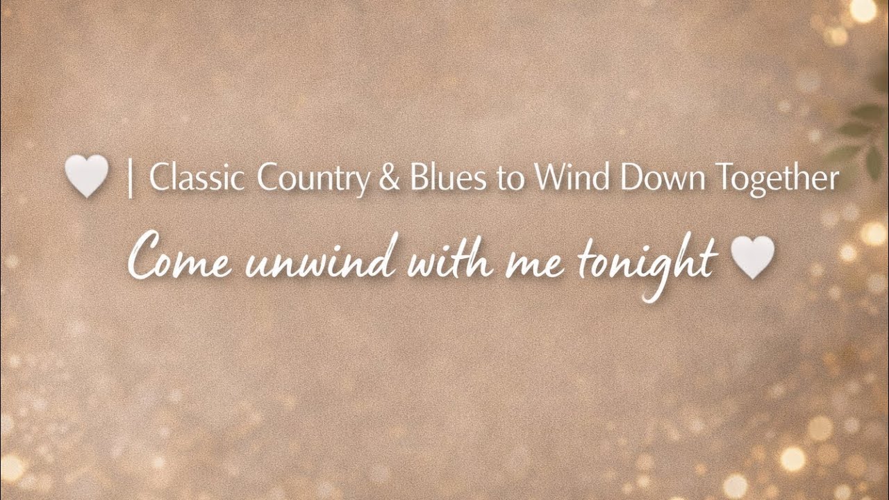 🎶 Soft Singing Tonight 🤍 | Classic Country & Blues to Wind Down Together