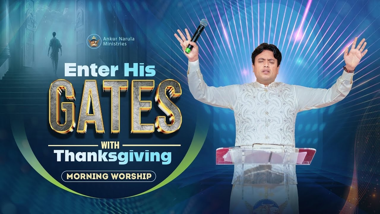 ENTER HIS GATES WITH THANKSGIVING | MORNING WORSHIP | 18-09-2026 #ankurnarulaministries