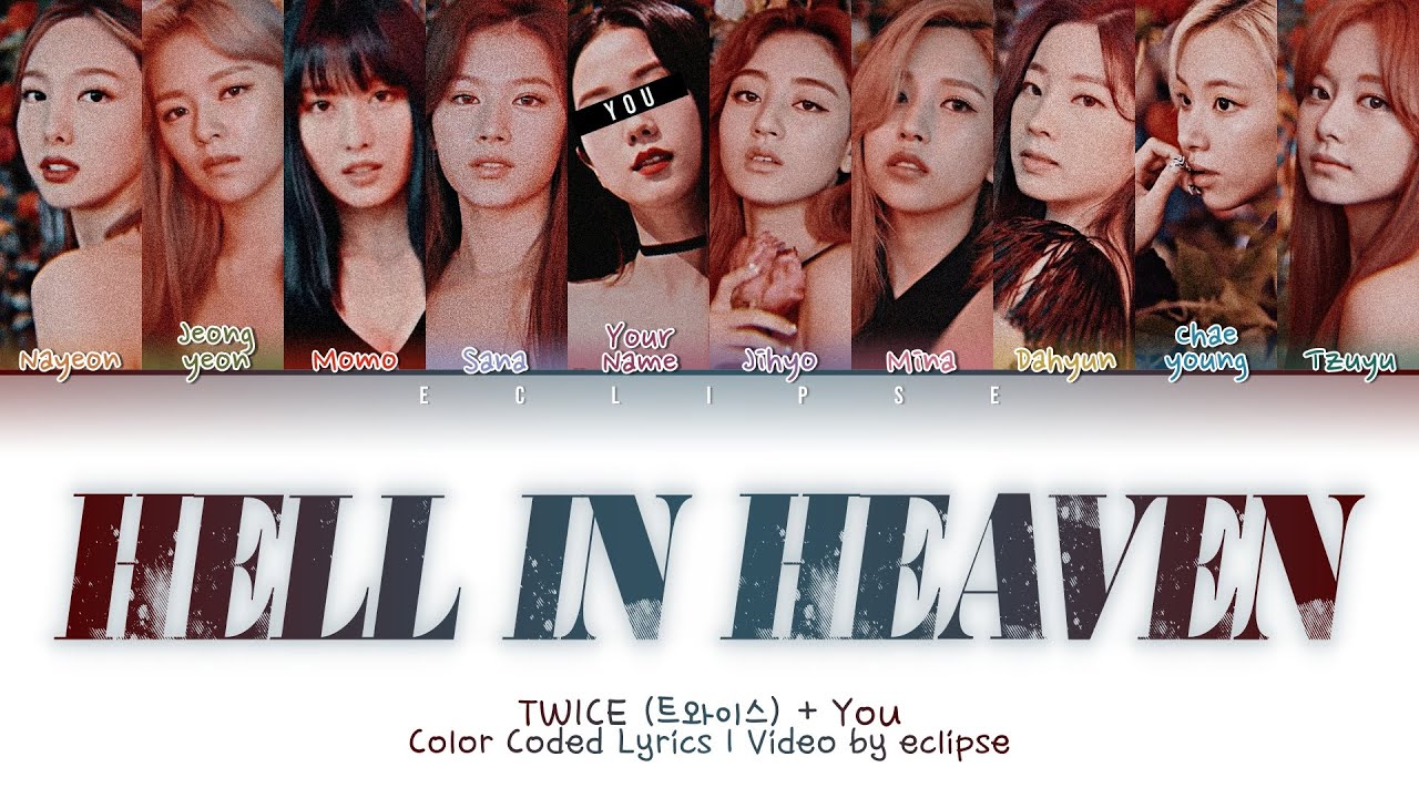 TWICE + You (10 Members) - Heaven In Hell (Color Coded Lyrics HAN|ROM|ENG)