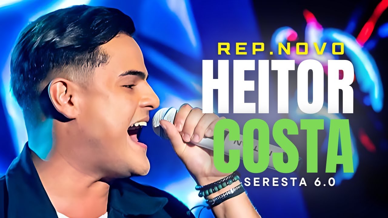HEITOR COSTA 2024 - JULHO M&Uacute;SICAS NOVAS - (2024 ATUALIZADO) SERESTA DO HC 6.0