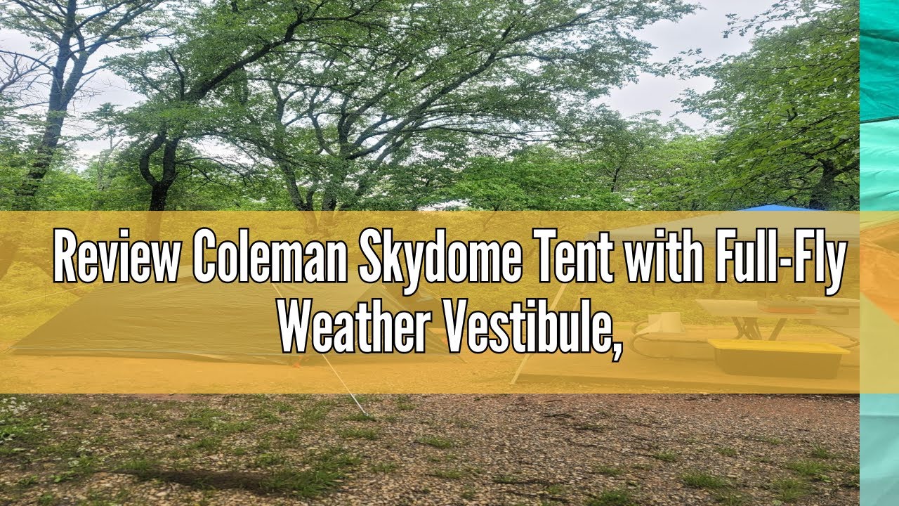 Review Coleman Skydome Tent with Full-Fly Weather Vestibule, Weatherproof 4/6 Person Tent Sets Up in