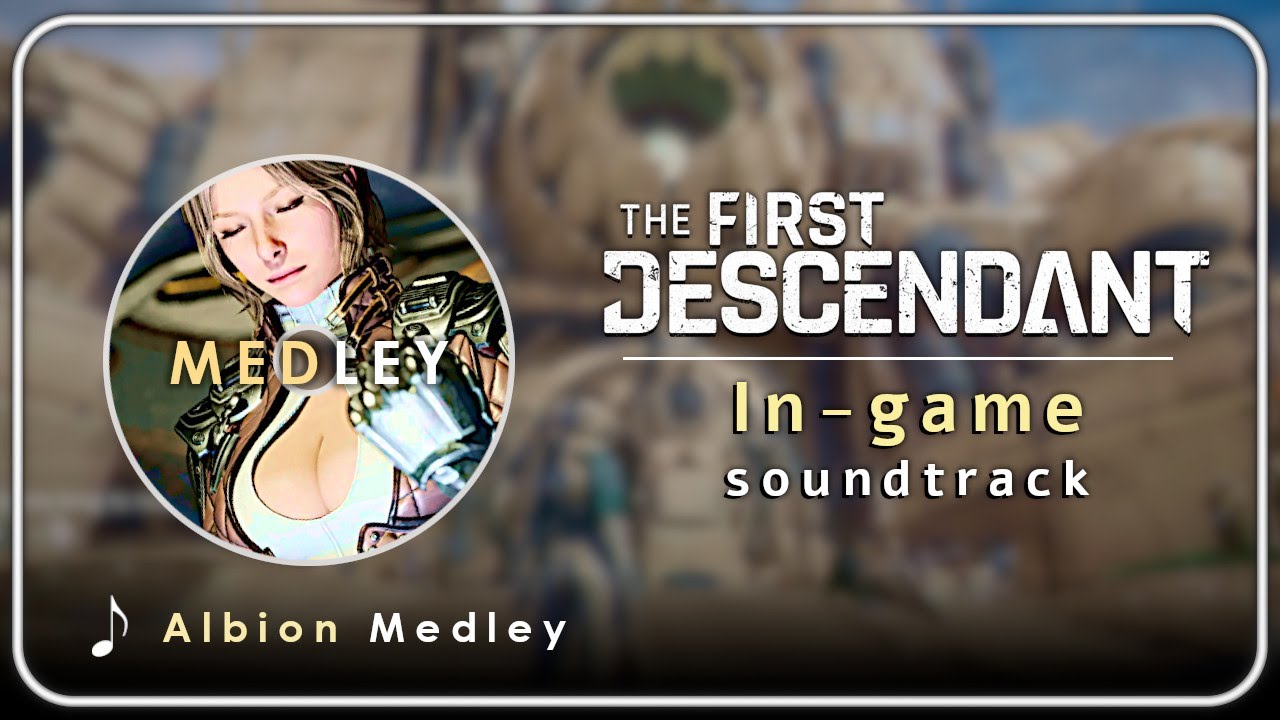 The First Descendant OST : Albion | Medley