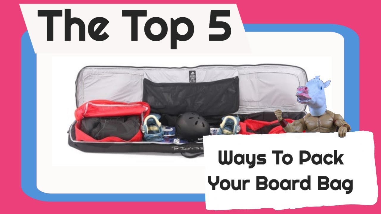 The Top 5 Ways To Pack Your Snowboard Bag