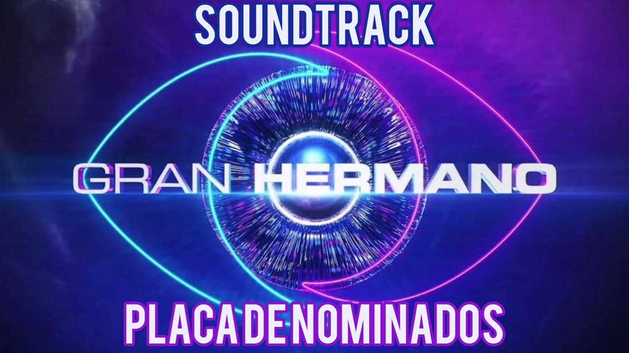 SOUNDTRACK GRAN HERMANO 2022/2023/2024 ARGENTINA PLACA DE NOMINADOS