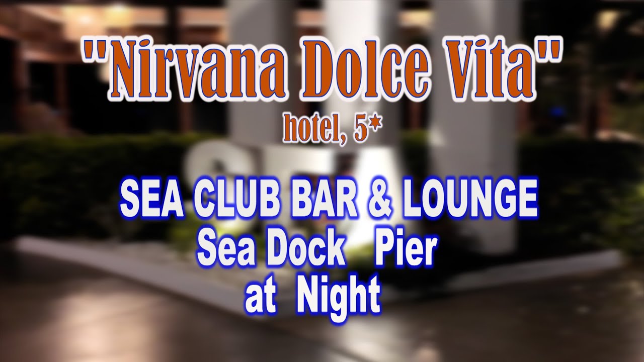 NIRVANA Dolce Vita, 5*. SEA CLUB & Sea Dock Pier.