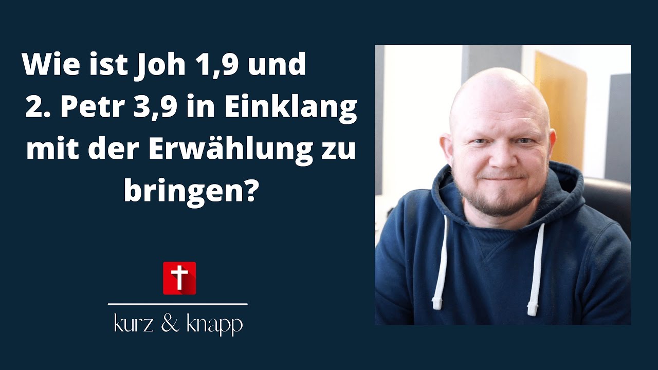 Willy Zorn I Wie ist Joh 1,9 und 2. Petr 3,9 in Einklang mit der Erwählung zu bringen?