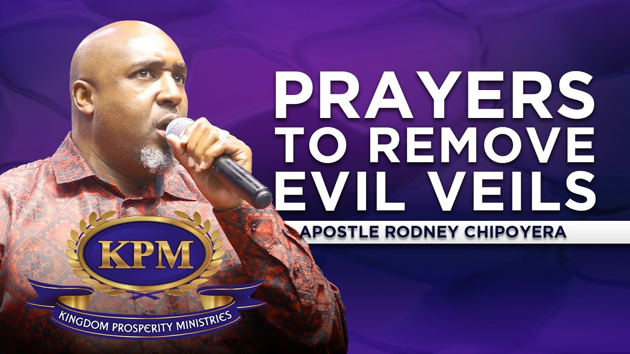 PRAYERS TO REMOVE EVIL VEILS #PRAYERSHIFT - APOSTLE RODNEY CHIPOYERA