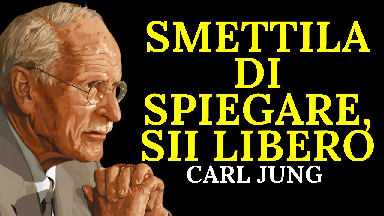 Tutto cambia quando smetti di spiegare te stesso | Carl Jung