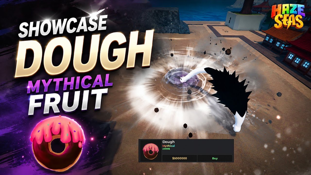 HAZE SEAS - SHOWCASE DOUGH MYTHICAL FRUIT !!!! 