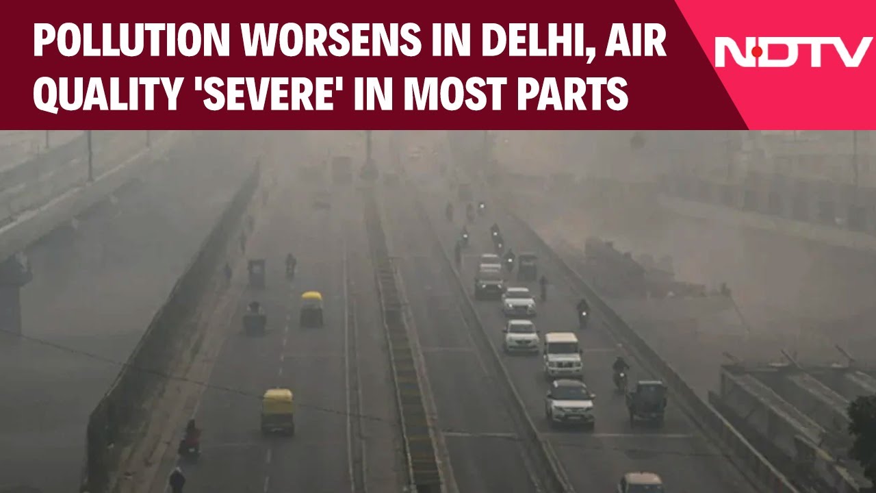 Delhi AQI Today | Pollution Worsens In Delhi, Air Quality 'Severe' In Most Parts