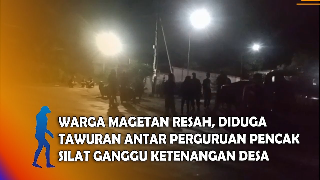 MAGETAN Warga Magetan Resah, Diduga Tawuran Antar Perguruan Pencak Silat Ganggu Ketenangan Desa