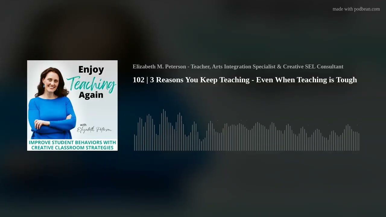 102 | 3 Reasons You Keep Teaching - Even When Teaching is Tough