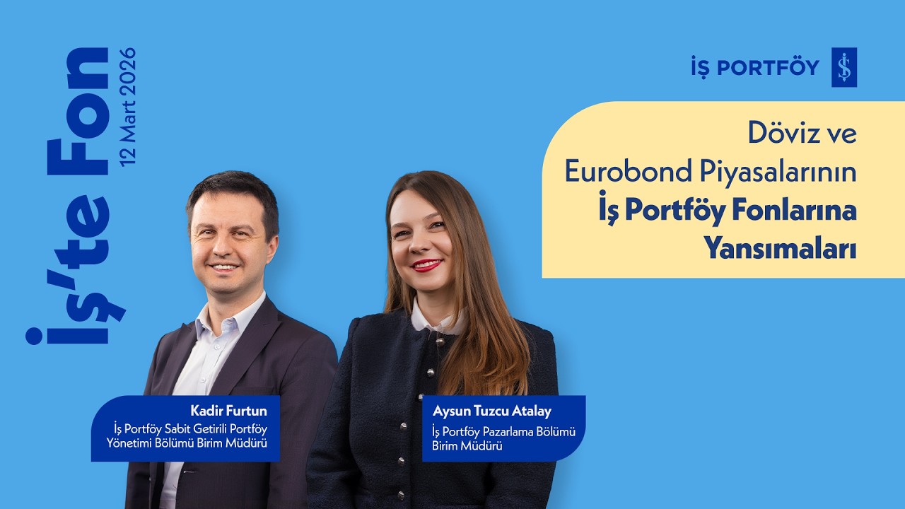 Döviz ve Eurobond Piyasalarının İş Portföy Fonlarına Yansımaları