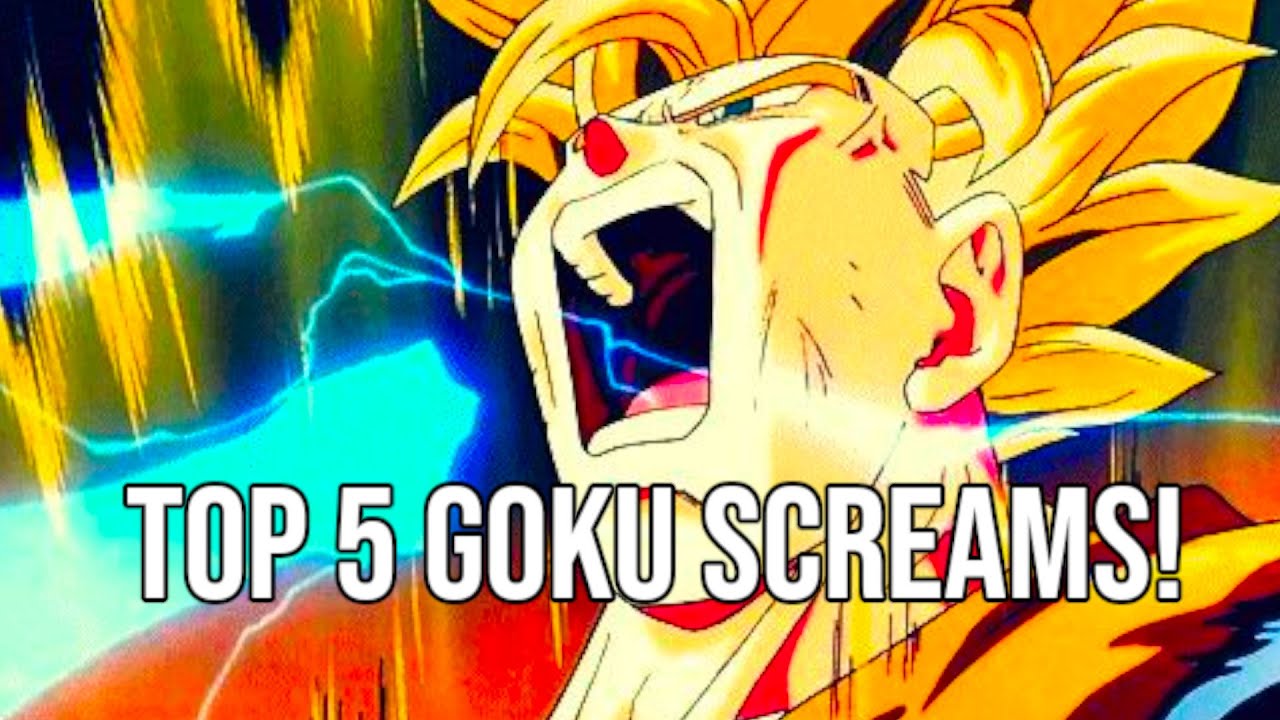 THE 5 GREATEST GOKU SCREAMS