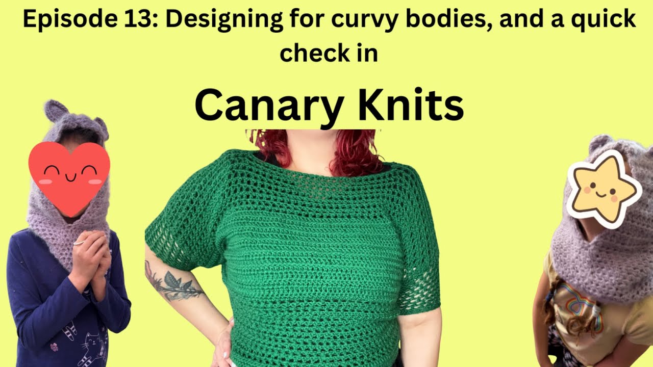 Canary Knits Episode 13:| Cozy Craft Vlog | Thoughts on Designing for Plus Sized Bodies |