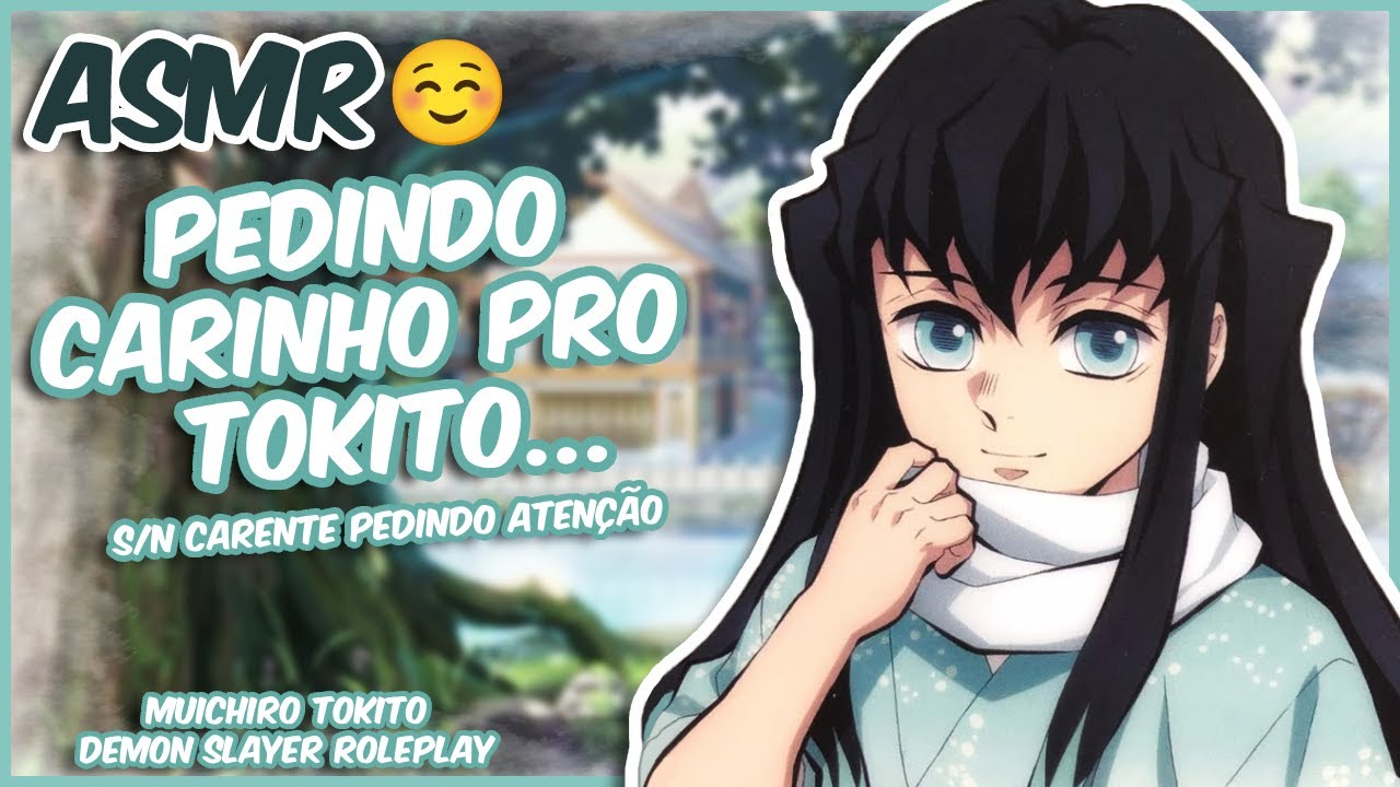 (ASMR) VOCÊ CARENTE PEDINDO ATENÇÃO PRO TOKITO | MUICHIRO TOKITO • ROLEPLAY [PT-BR]