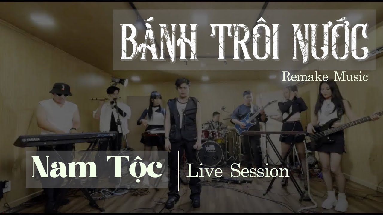 B&Aacute;NH TR&Ocirc;I NƯỚC - NAM TỘC | REMAKE | Studio Live Session