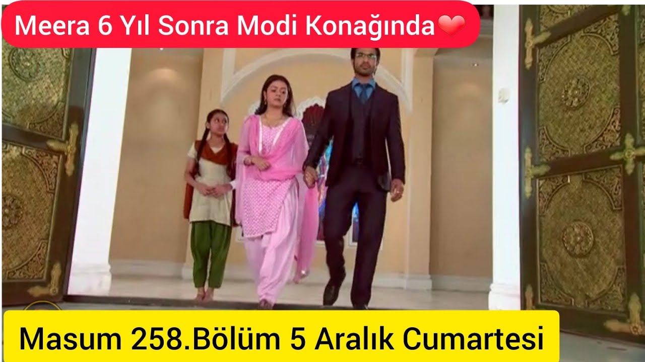 Masum 258.Bölüm/ 5 Aralık Cumartesi- 6 yıl Sonra Meera Modi Konağında.Mutlu Son.