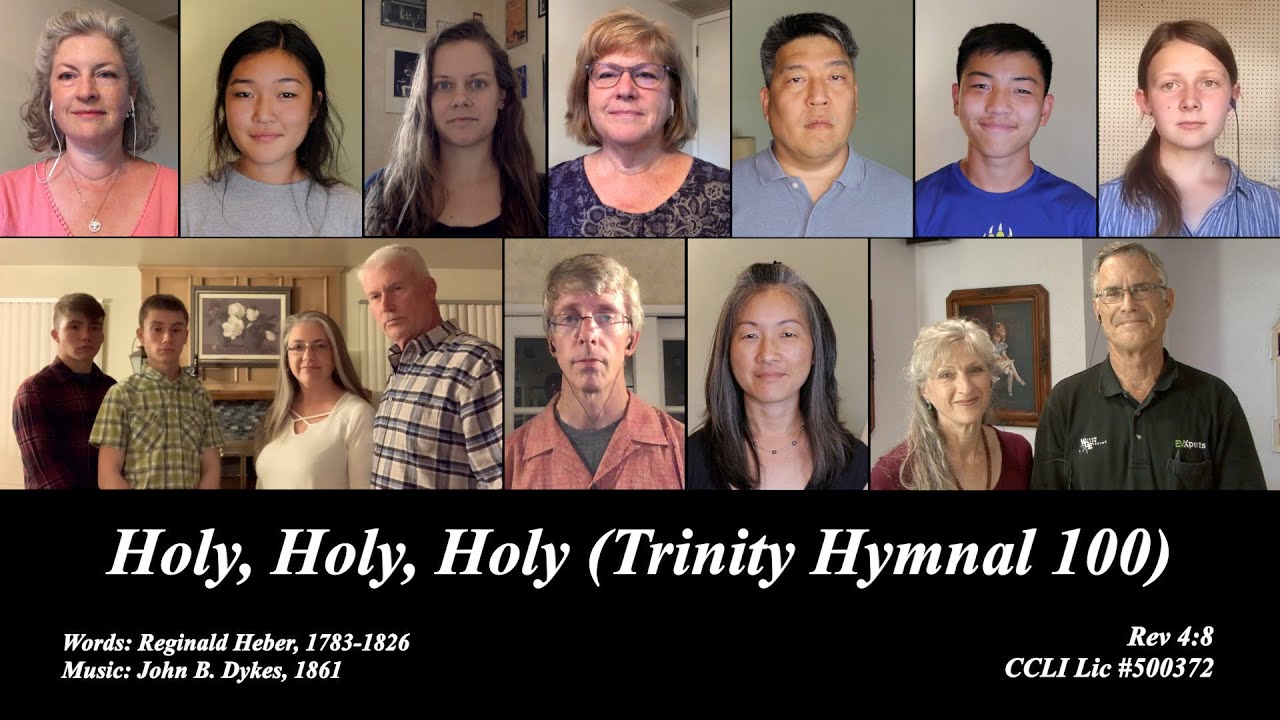 Holy! Holy! Holy! - Covenant OPC Virtual Choir - Trinity Hymnal 100