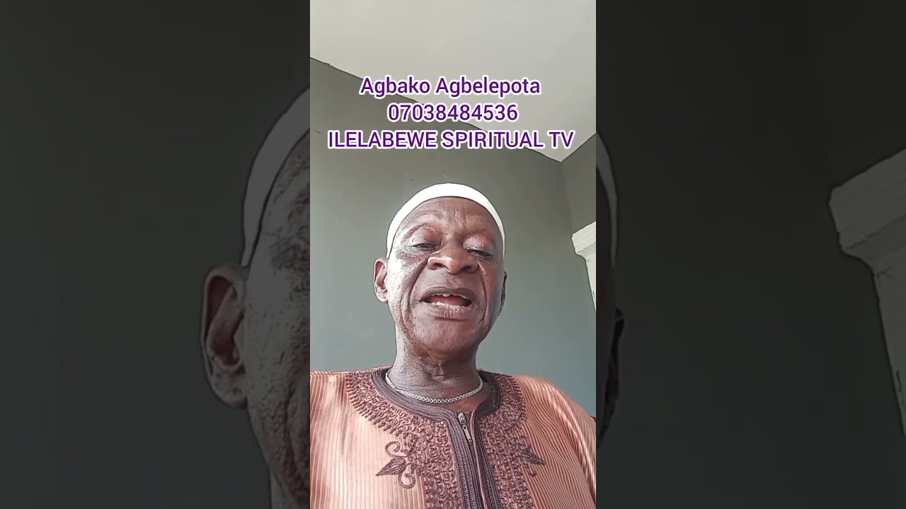 Agbako Agbelepota 07038484536ILELABEWE SPIRITUAL TV