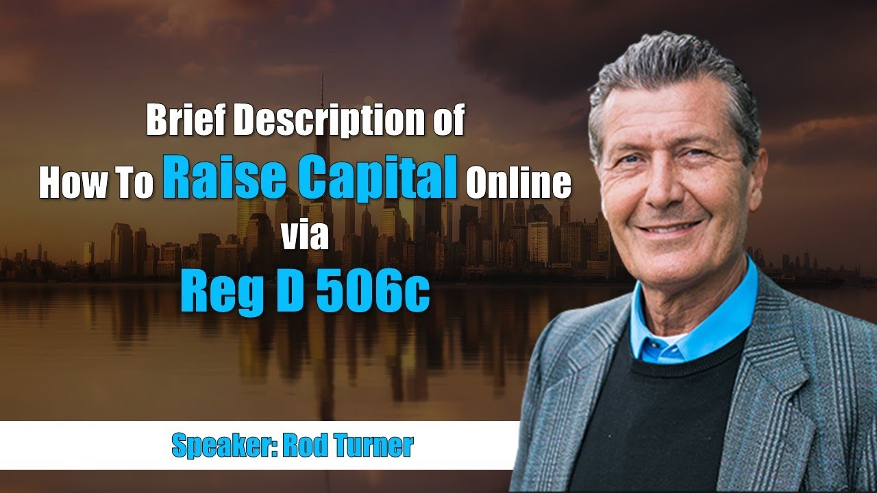 Brief Description of How To Raise Capital Online via Reg D 506c